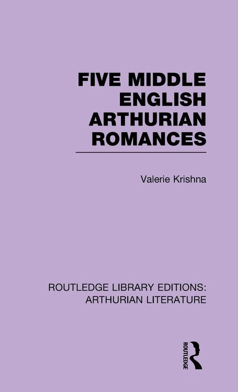 Five Middle English Arthurian Romances: 06 (Routledge Library Editions: Arthurian Literature)
