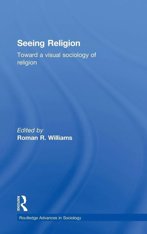 Routledge Seeing Religion: Visual Sociology of Religion Book