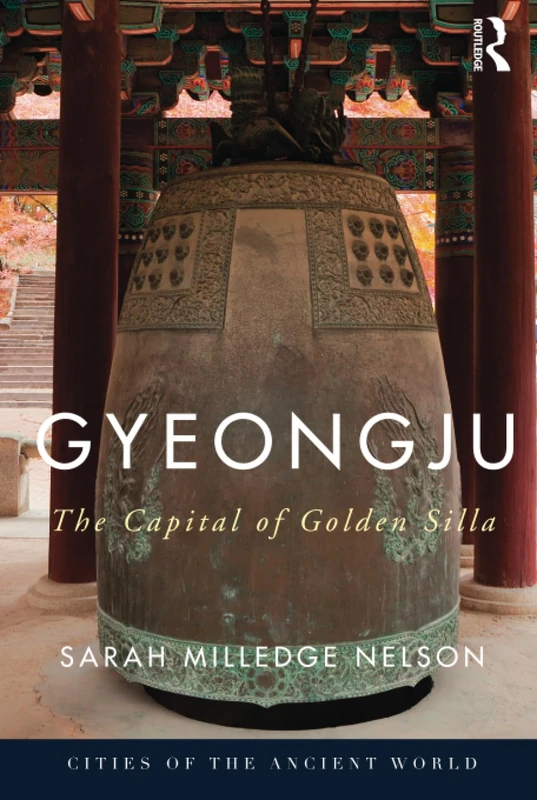 Routledge - Gyeongju: The Capital of Golden Silla History Book
