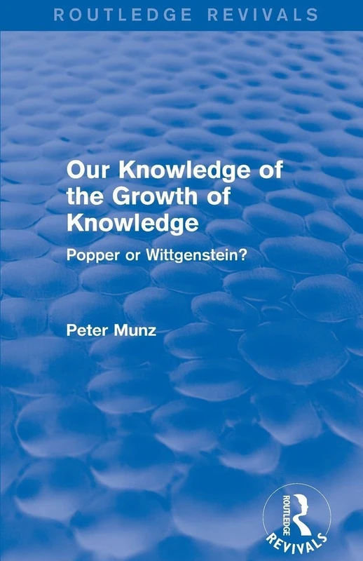 Our Knowledge of the Growth of Knowledge: Popper or Wittgenstein? (Routledge Revivals)
