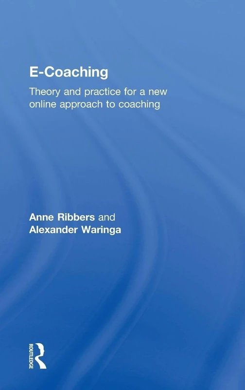 E-Coaching: Theory and practice for a new online approach to coaching