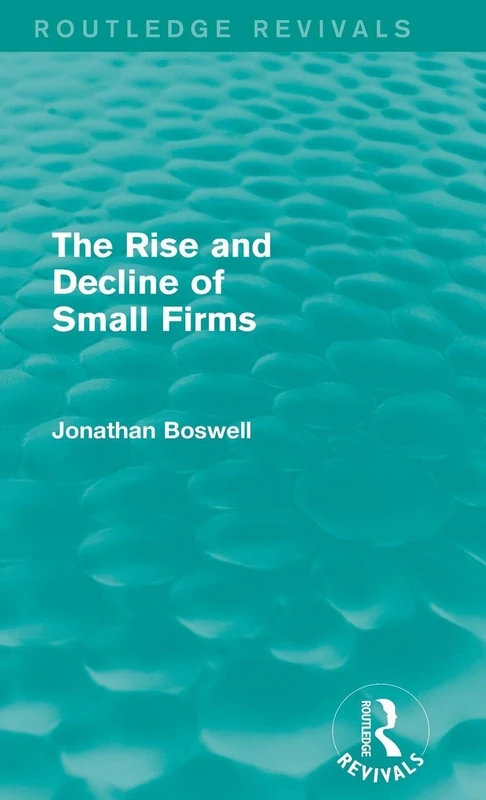 The Rise and Decline of Small Firms (Routledge Revivals)