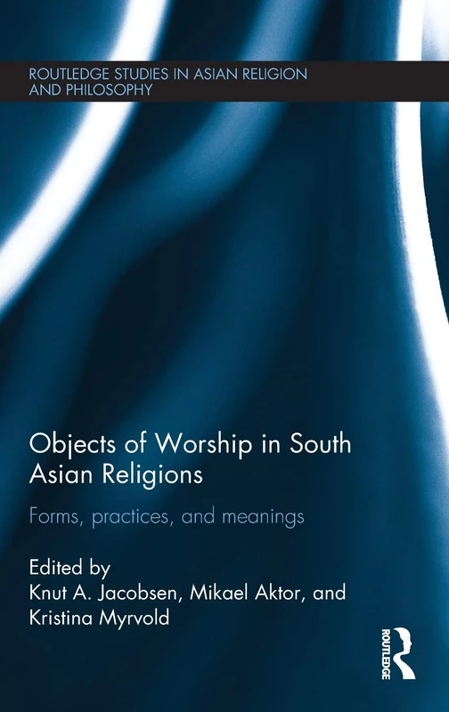 Routledge Objects of Worship in South Asian Religions Book