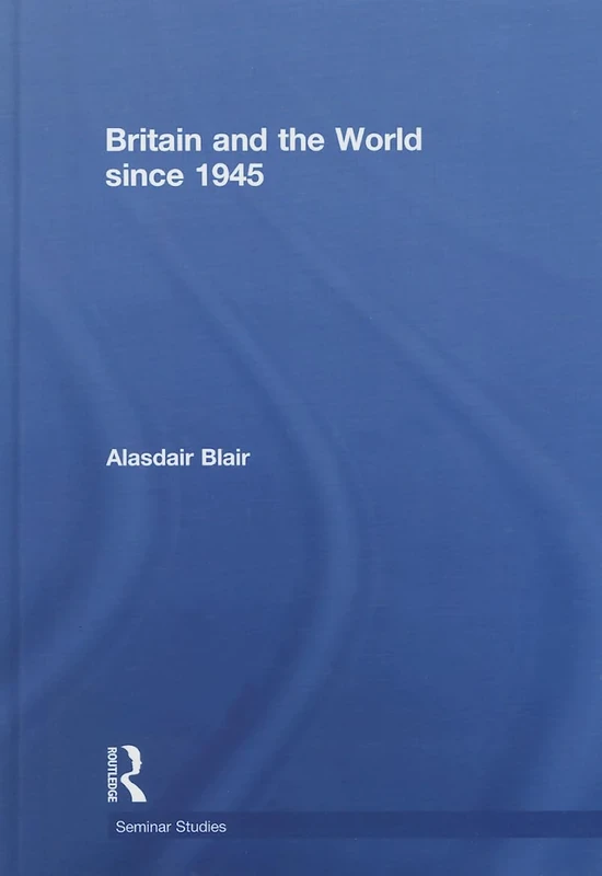 Britain and the World since 1945 (Seminar Studies)
