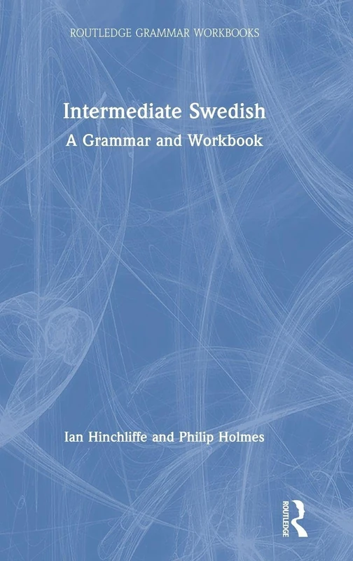 Routledge Intermediate Swedish: A Grammar and Workbook