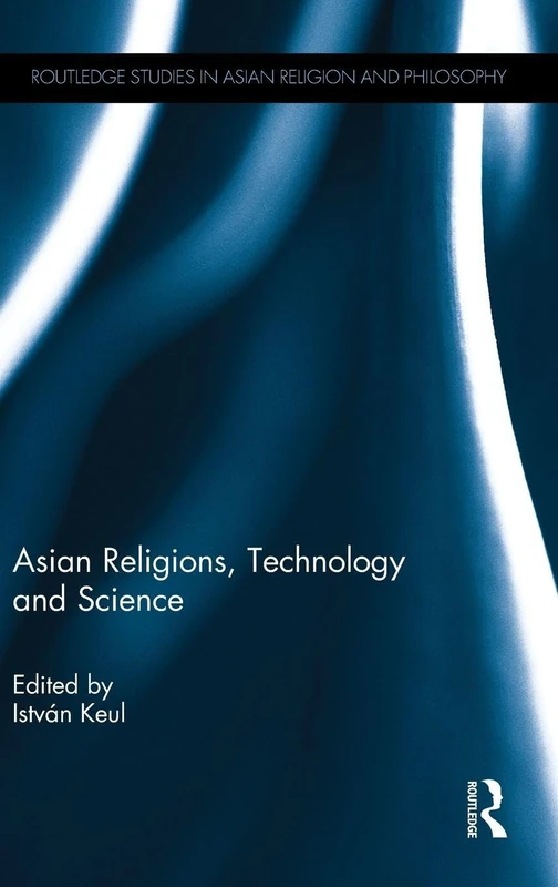 Routledge Asian Religions, Technology and Science Book