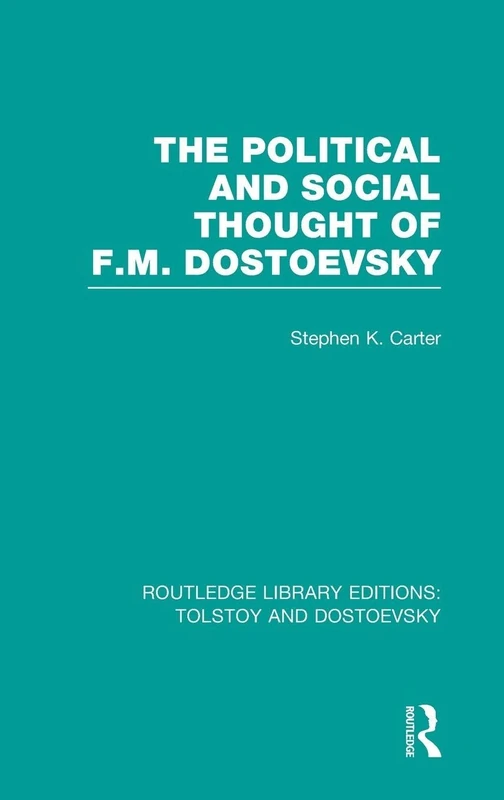 The Political and Social Thought of F.M. Dostoevsky: 03 (Routledge Library Editions: Tolstoy and Dostoevsky)