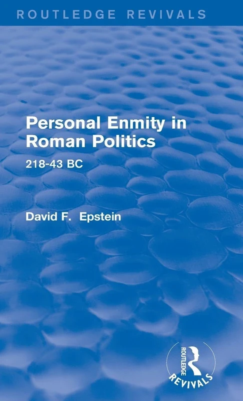Routledge Personal Enmity in Roman Politics (218-43 BC) Book
