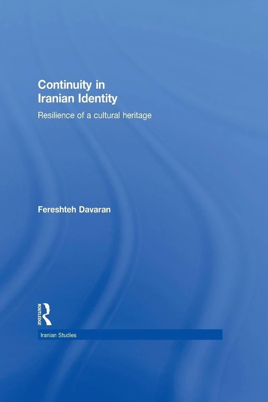 Continuity in Iranian Identity: Resilience of a Cultural Heritage (Iranian Studies)