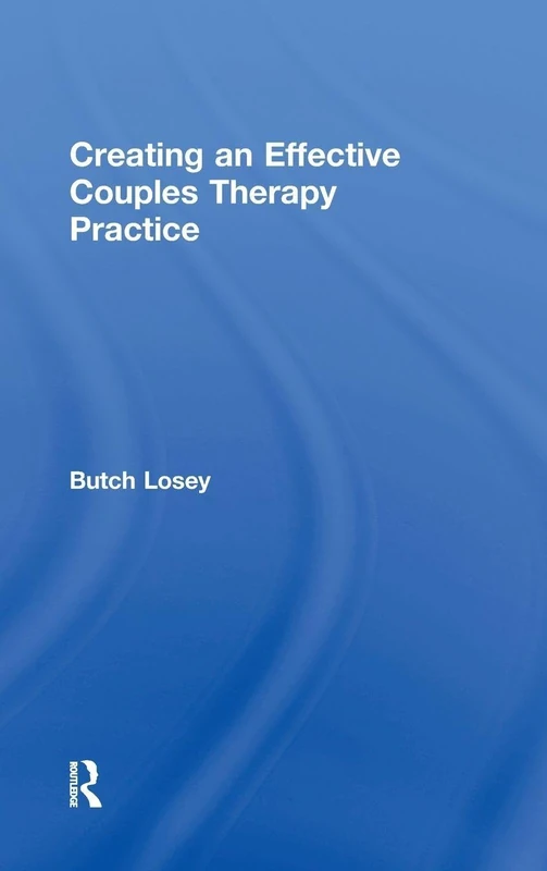 Routledge - Creating an Effective Couples Therapy Practice