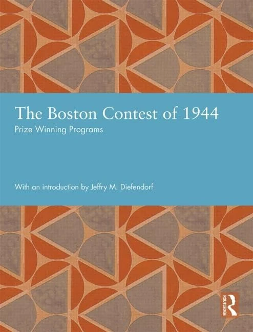 The Boston Contest of 1944: Prize Winning Programs (Studies in International Planning History)
