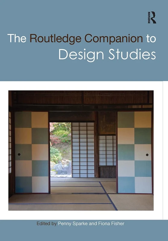 The Routledge Companion to Design Studies (Routledge Art History and Visual Studies Companions)