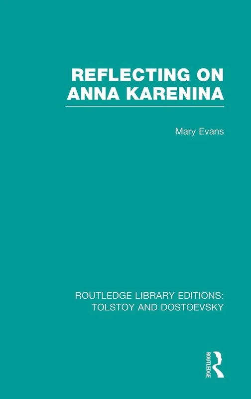 Reflecting on Anna Karenina: 05 (Routledge Library Editions: Tolstoy and Dostoevsky)
