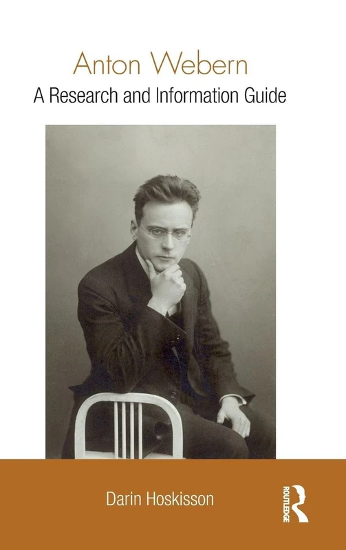 Anton Webern: A Research and Information Guide (Routledge Music Bibliographies)