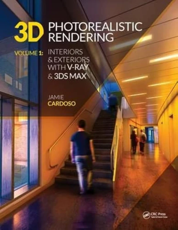3D Photorealistic Rendering: Interiors & Exteriors with V-Ray and 3ds Max: 1