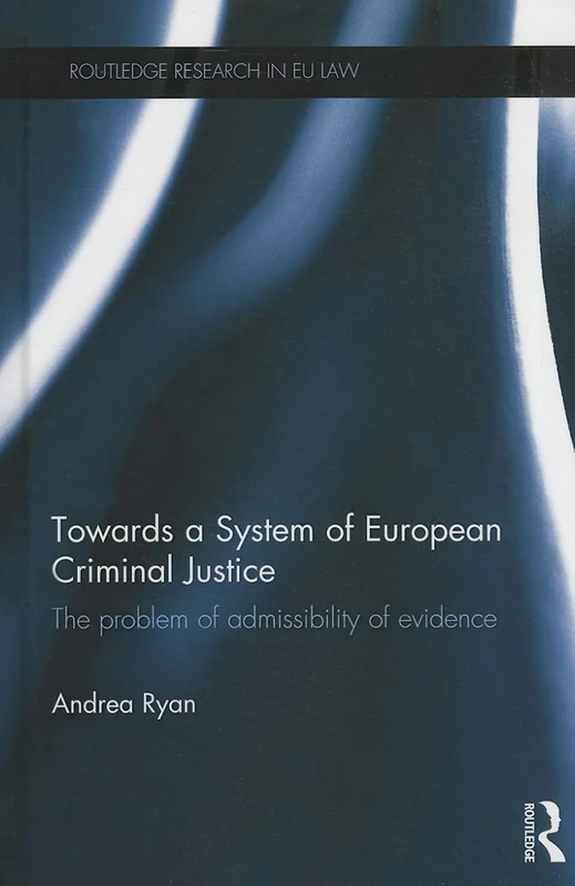 Routledge - Towards a System of European Criminal Justice