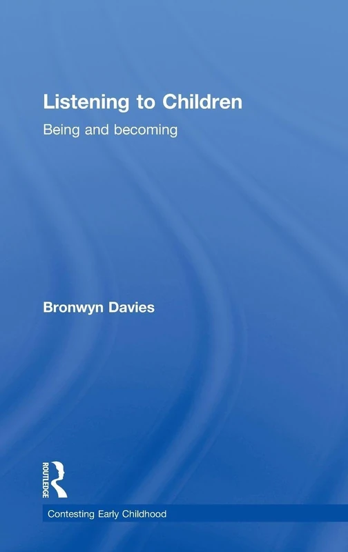 Listening to Children: Being and becoming (Contesting Early Childhood)