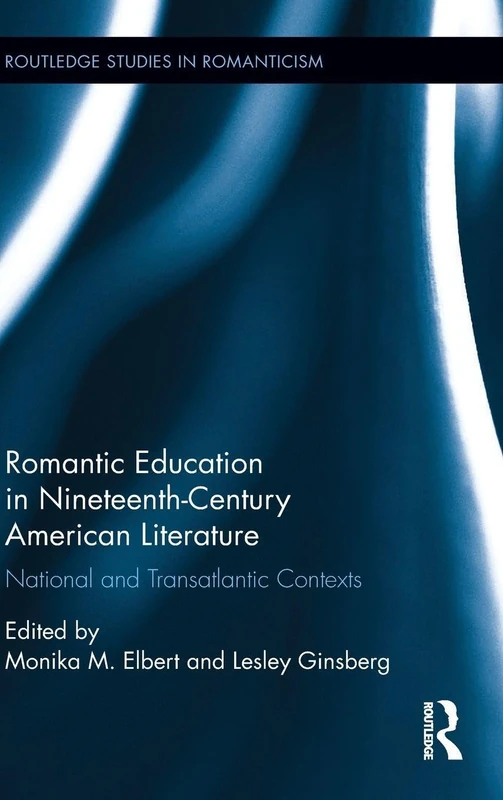 Routledge Romantic Education in 19th-Century American Literature