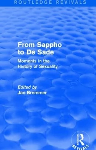 From Sappho to De Sade: Moments in the History of Sexuality