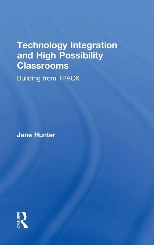 Technology Integration and High Possibility Classrooms: Building from TPACK