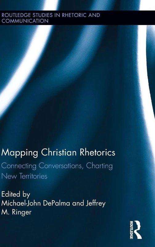 Routledge Mapping Christian Rhetorics - Rhetoric and Communication