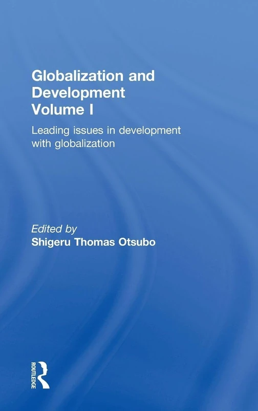 Globalization and Development Volume I: Leading issues in development with globalization: 1