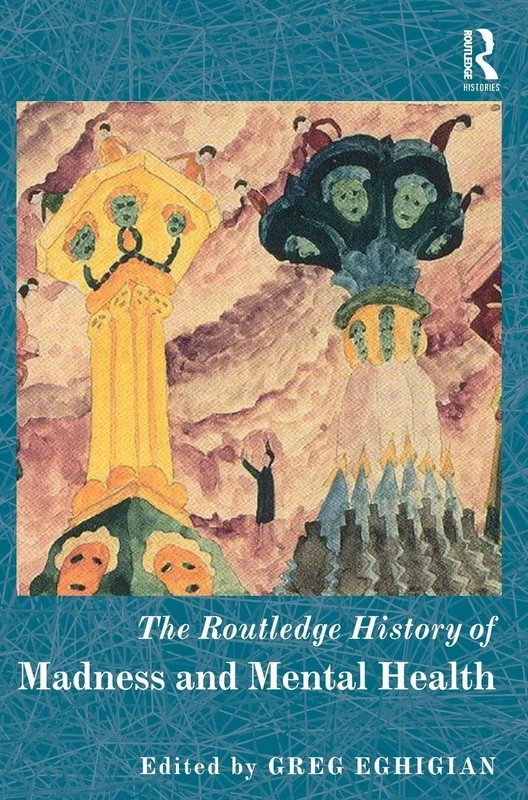 The Routledge History of Madness and Mental Health