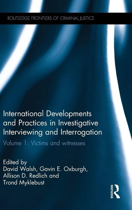 International Developments and Practices in Investigative Interviewing and Interrogation: Volume 1: Victims and witnesses (Routledge Frontiers of Criminal Justice)