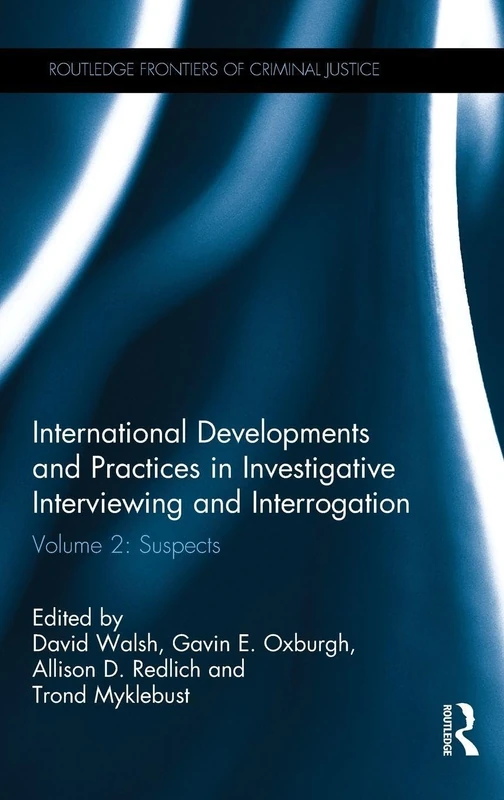 Routledge Investigative Interviewing and Interrogation: Suspects