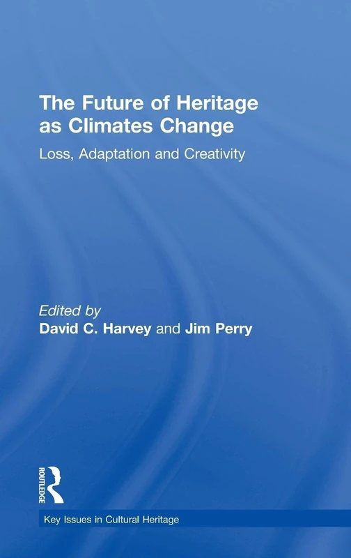 Routledge - The Future of Heritage as Climates Change Book