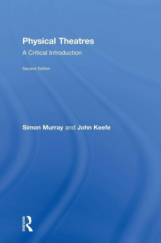 Routledge Physical Theatres: A Critical Introduction Book