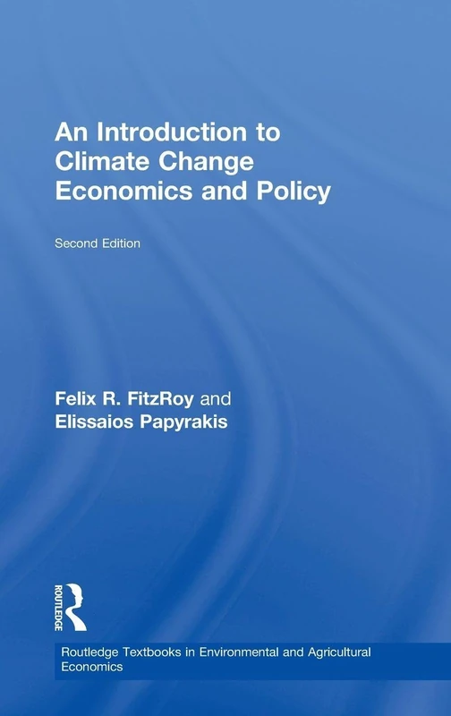 An Introduction to Climate Change Economics and Policy (Routledge Textbooks in Environmental and Agricultural Economics)