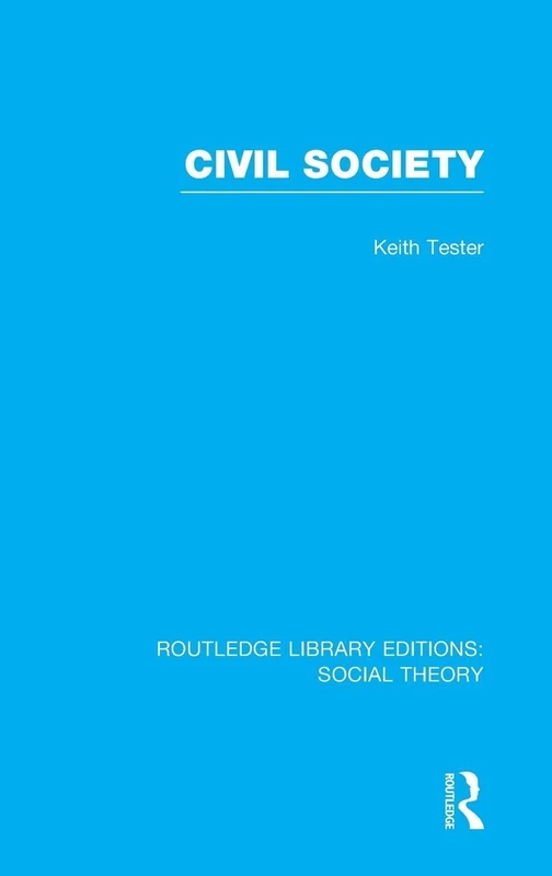 Civil Society (RLE Social Theory): 11 (Routledge Library Editions: Social Theory)