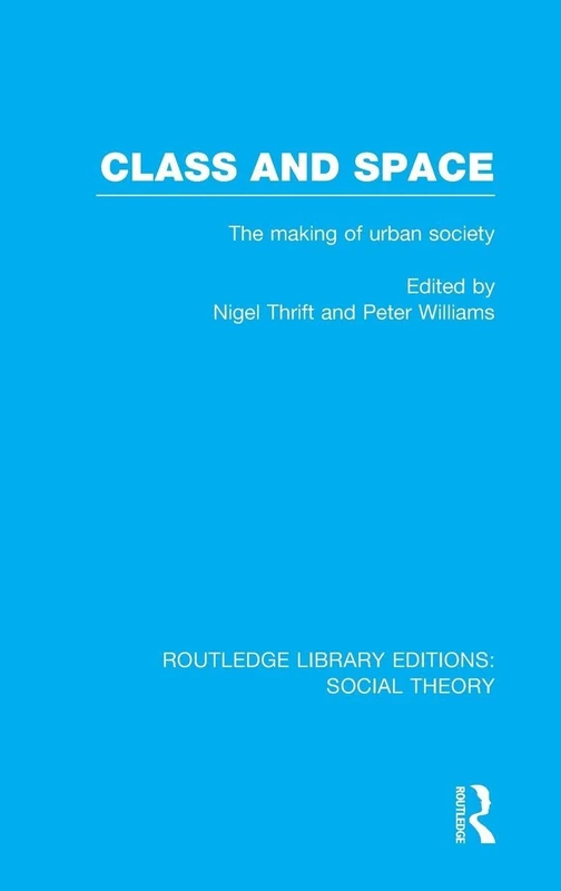 Class and Space (RLE Social Theory): The Making of Urban Society: 12 (Routledge Library Editions: Social Theory) - Image 1