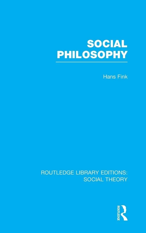 Social Philosophy (RLE Social Theory): 65 (Routledge Library Editions: Social Theory)
