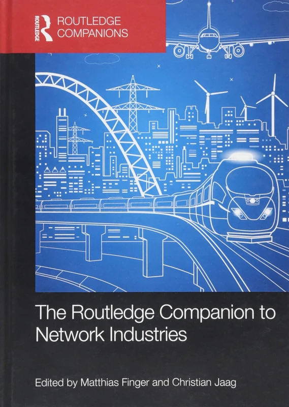 The Routledge Companion to Network Industries (Routledge Companions in Business, Management and Marketing)