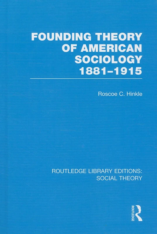 Routledge Founding Theory of American Sociology, 1881-1915