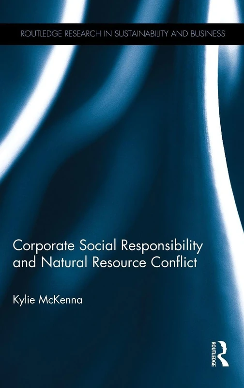 Routledge Corporate Social Responsibility and Natural Resource Conflict