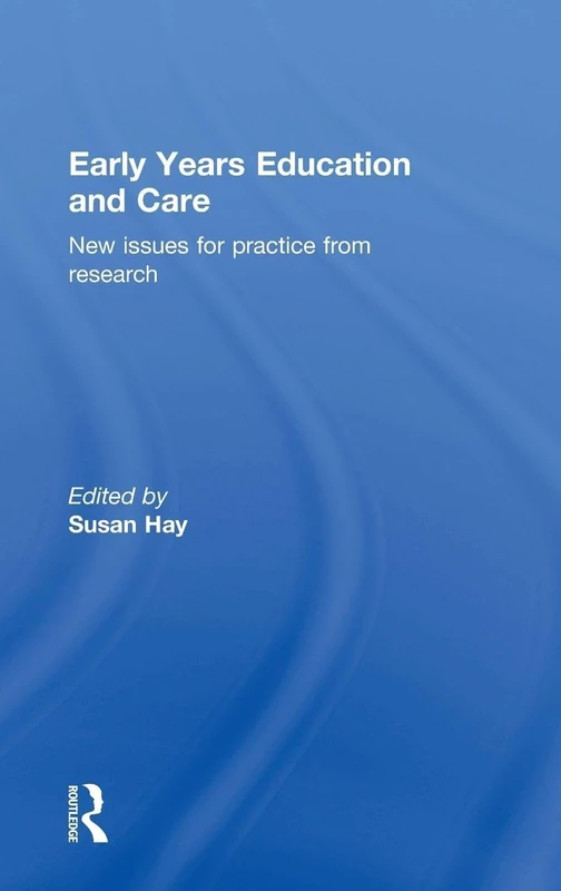 Early Years Education and Care: New issues for practice from research