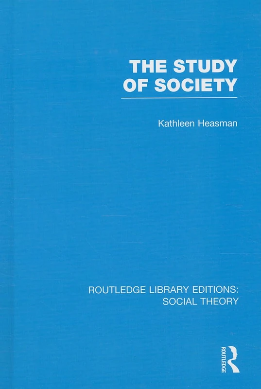 The Study of Society (RLE Social Theory): 81 (Routledge Library Editions: Social Theory)