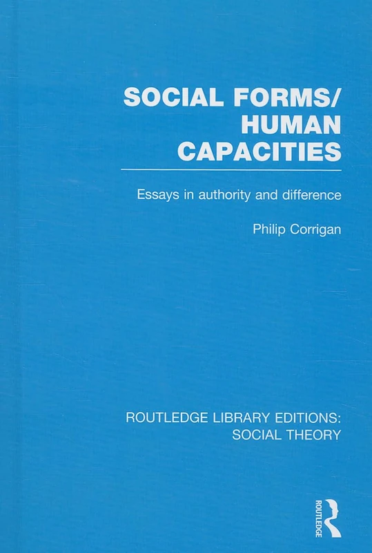 Social Forms/Human Capacities (RLE Social Theory): Essays in Authority and Difference: 64 (Routledge Library Editions: Social Theory) - Image 1