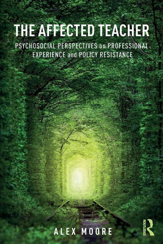 The Affected Teacher: Psychosocial Perspectives on Professional Experience and Policy Resistance