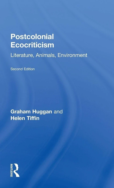 Postcolonial Ecocriticism: Literature, Animals, Environment
