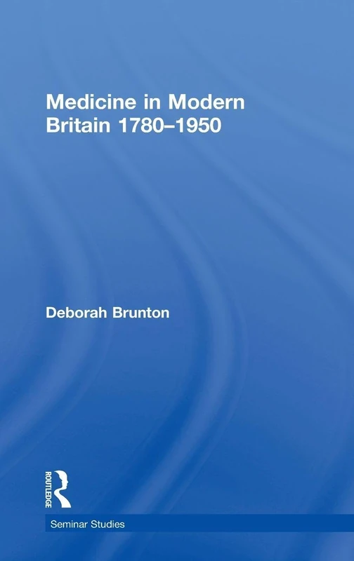 Medicine in Modern Britain 1780-1950 (Seminar Studies)