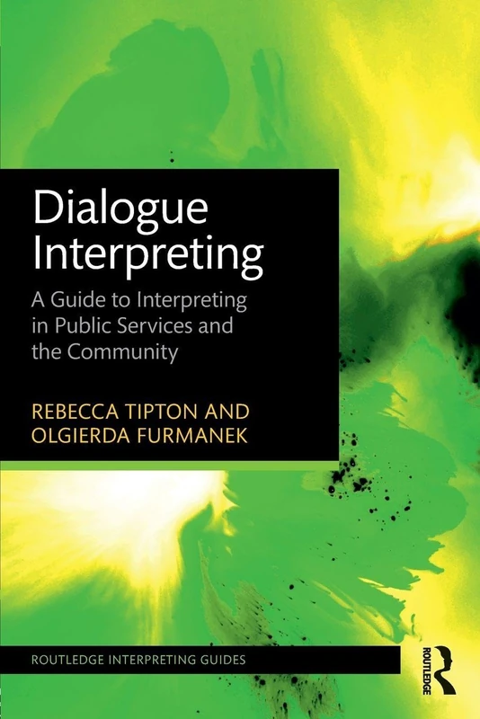 Dialogue Interpreting: A Guide to Interpreting in Public Services and the Community (Routledge Interpreting Guides)