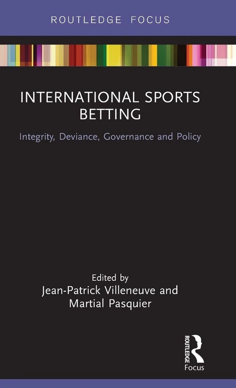 International Sports Betting: Integrity, Deviance, Governance and Policy (Routledge Research in Sport Business and Management)