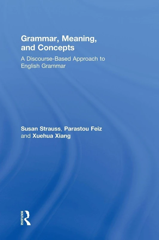 Grammar, Meaning, and Concepts: A Discourse-Based Approach to English Grammar - Image 1