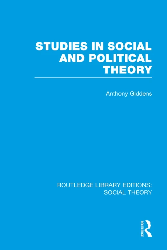 Studies in Social and Political Theory (RLE Social Theory) (Routledge Library Editions: Social Theory)
