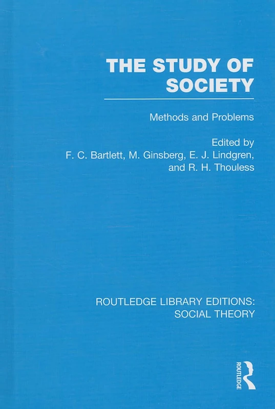 The Study of Society (RLE Social Theory): Methods and Problems: 82 (Routledge Library Editions: Social Theory)