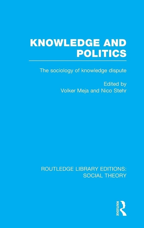 Routledge Knowledge and Politics: The Sociology of Knowledge Dispute